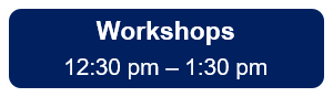 Workshops 12:30pm-1:30pm Button