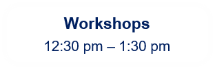 Workshops 12:30pm-1:30pm Image