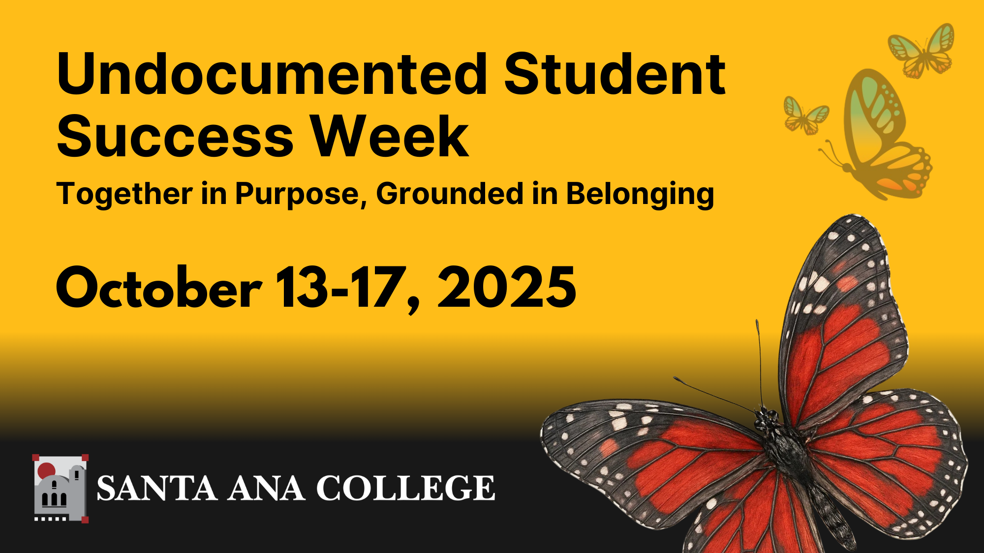 Undocumented Student Success Week: together in purpose, grounded in belonging. October 13-17